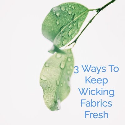 3 Ways To Keep Wicking Fabrics Fresh - Cool-jams