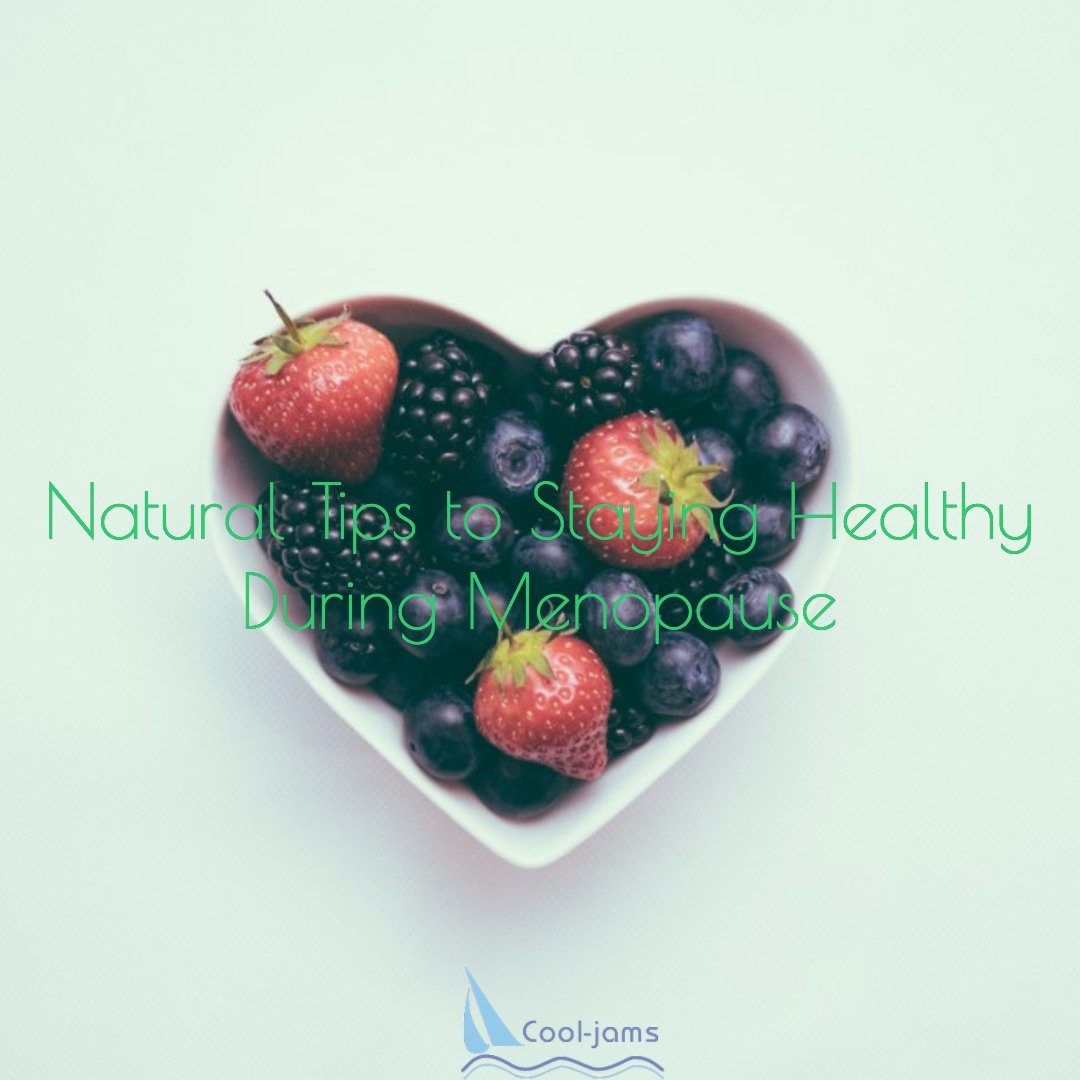 4 Natural Tips to Staying Healthy During Menopause - Cool-jams