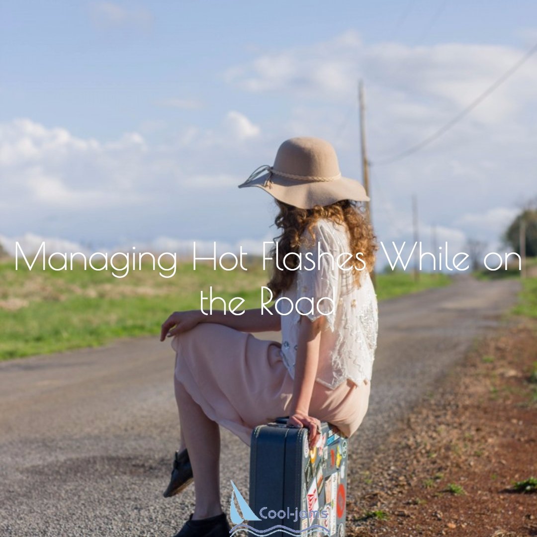 4 Tips To Manage Hot Flashes While on the Road - Cool-jams