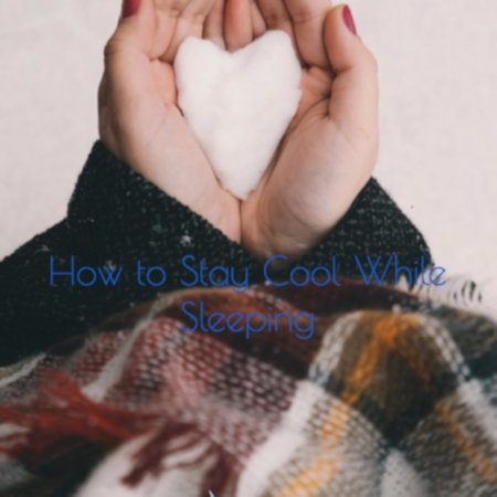 4 Tips to Staying Cooler While Sleeping - Cool-jams