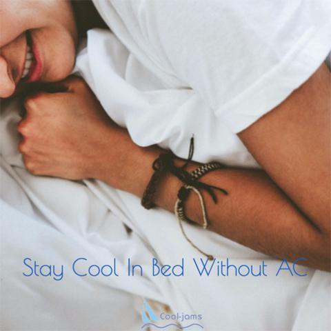 4 Ways To Stay Cool in Bed Without AC - Cool-jams