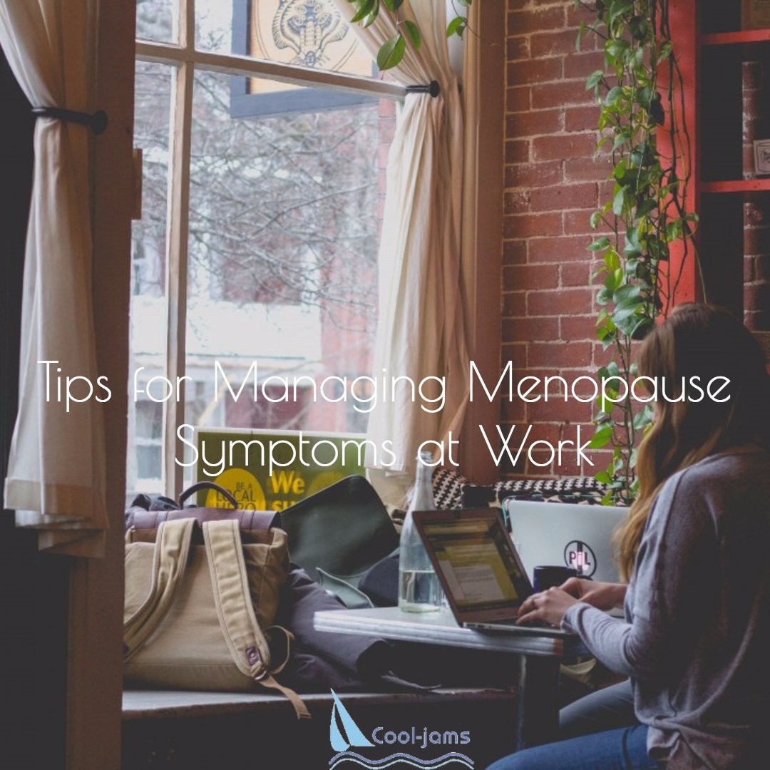 5 Tips for Managing Menopause Symptoms at Work - Cool-jams