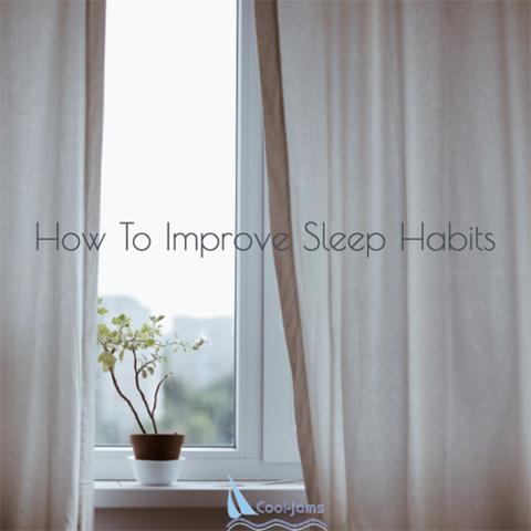How to Improve Sleep Habits - Cool-jams