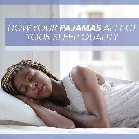 How Your Pajamas Affect Your Sleep Quality - Cool-jams