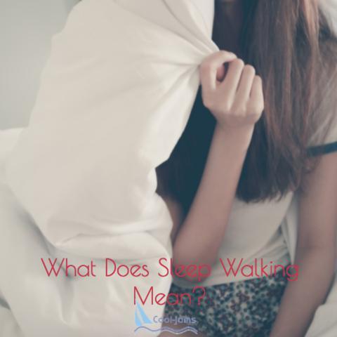 What Does Sleep Walking Mean? - Cool-jams