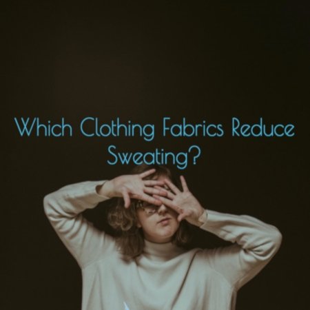 What Fabrics Are Best For People Who Sweat - Cool-jams